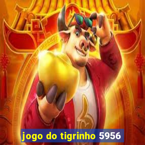 jogo do tigrinho 5956