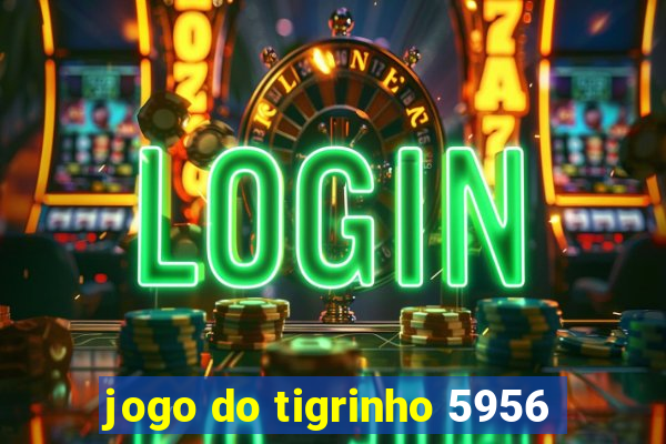 jogo do tigrinho 5956