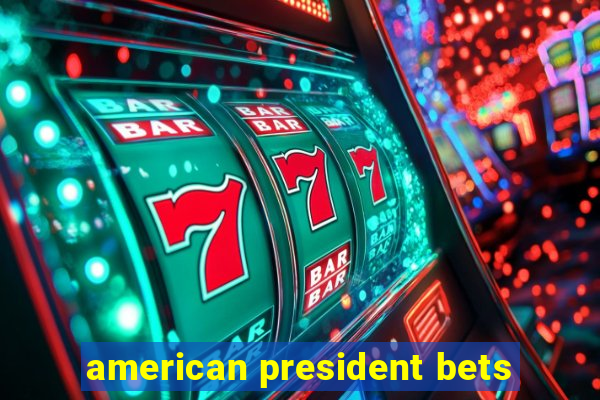 american president bets