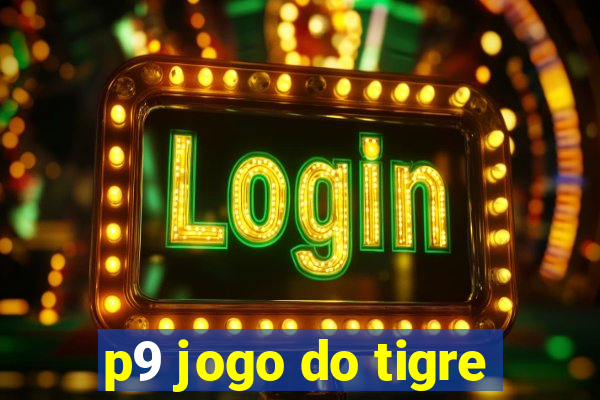 p9 jogo do tigre