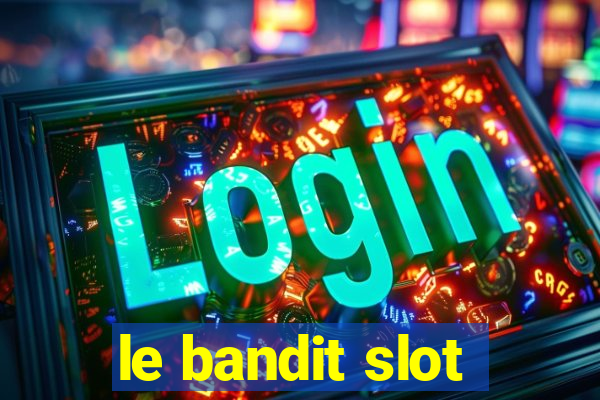 le bandit slot