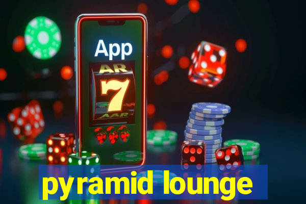 pyramid lounge