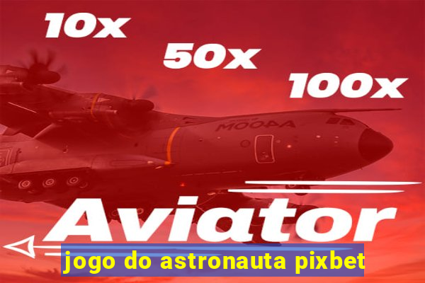 jogo do astronauta pixbet