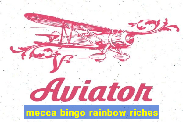 mecca bingo rainbow riches