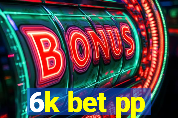 6k bet pp