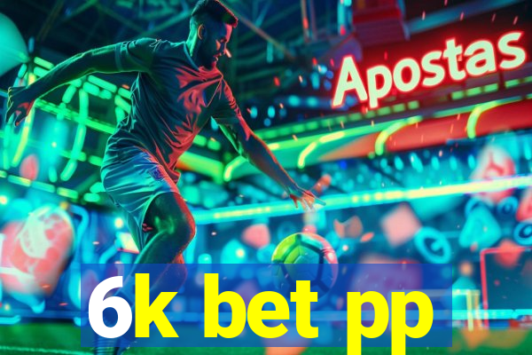 6k bet pp