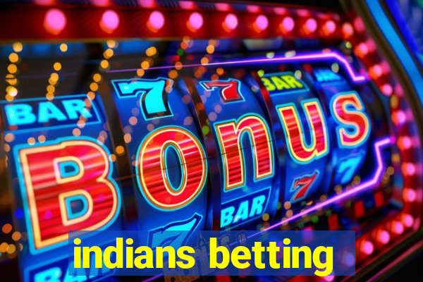 indians betting