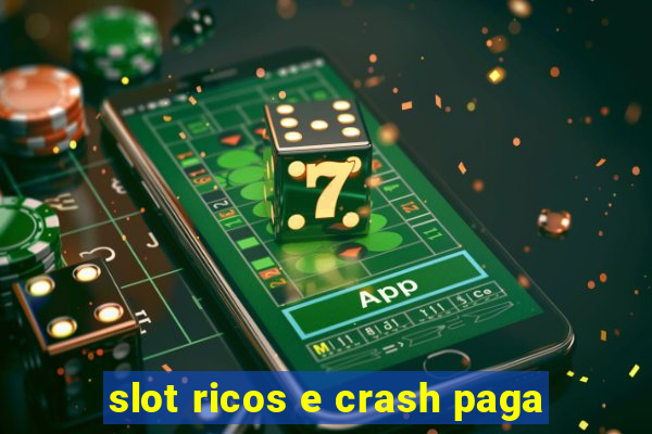 slot ricos e crash paga