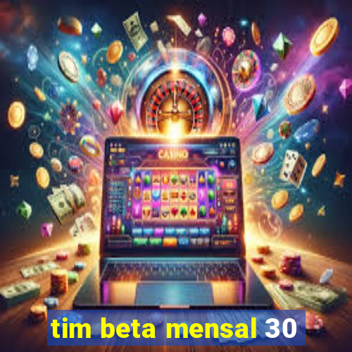 tim beta mensal 30