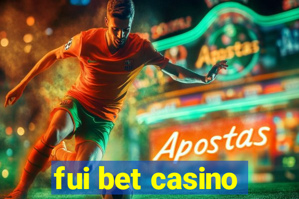 fui bet casino