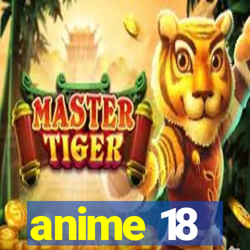 anime 18