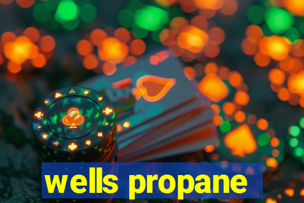 wells propane