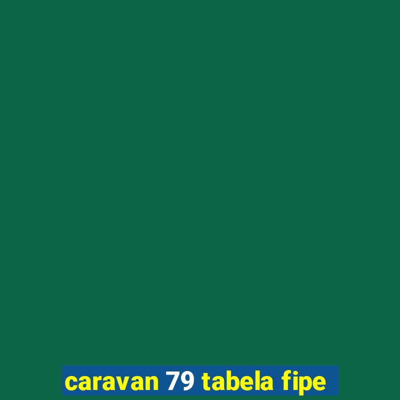 caravan 79 tabela fipe