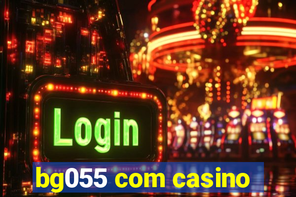 bg055 com casino