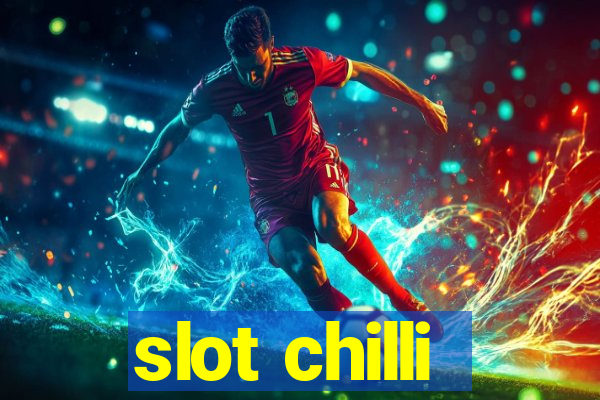 slot chilli