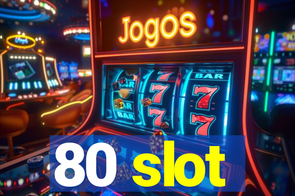 80 slot