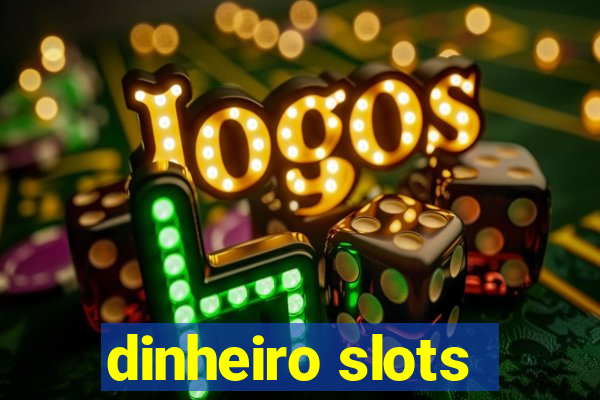 dinheiro slots