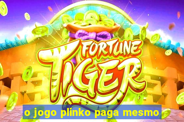 o jogo plinko paga mesmo