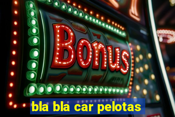 bla bla car pelotas