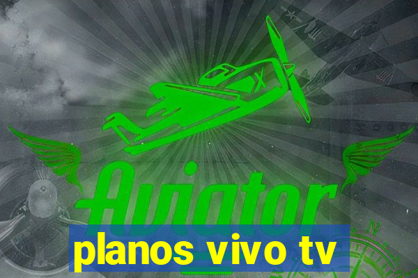 planos vivo tv