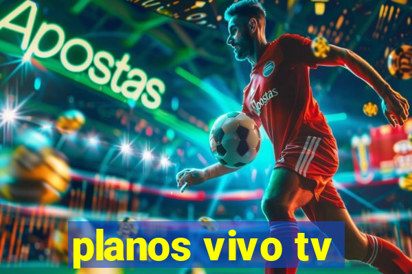 planos vivo tv