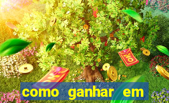 como ganhar em qualquer jogo