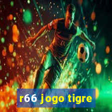 r66 jogo tigre