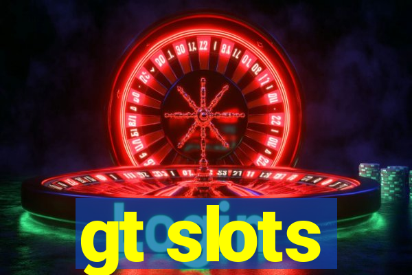 gt slots