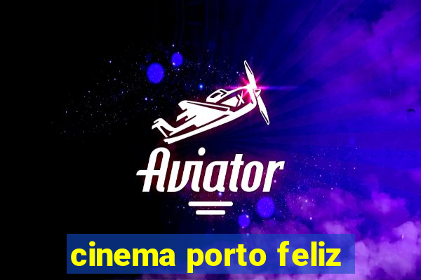 cinema porto feliz