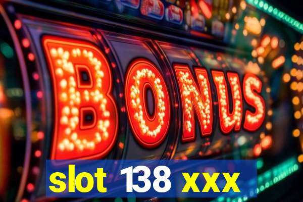 slot 138 xxx