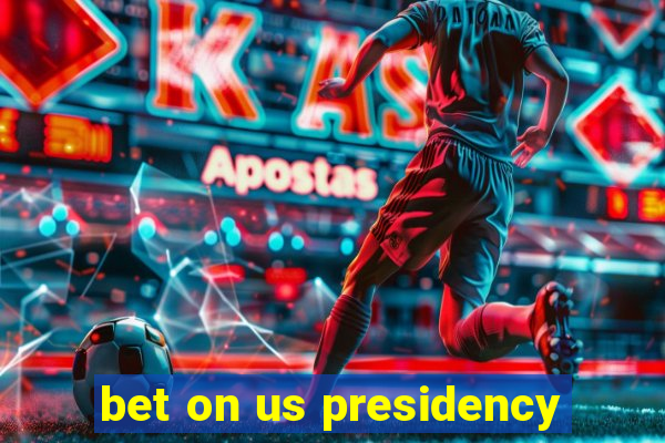 bet on us presidency