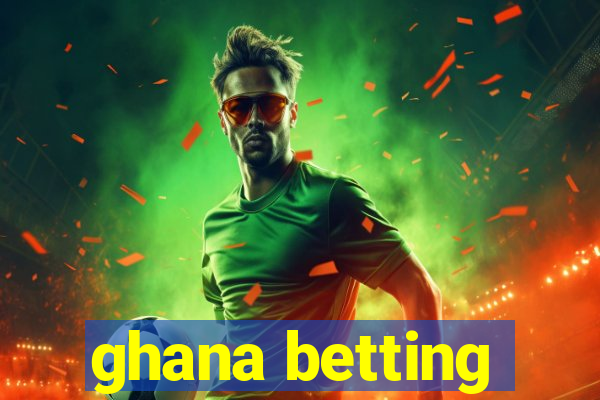 ghana betting