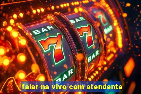 falar na vivo com atendente