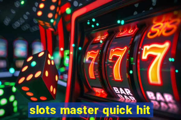 slots master quick hit