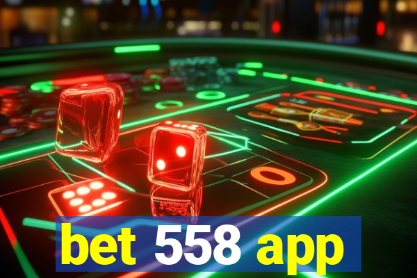 bet 558 app