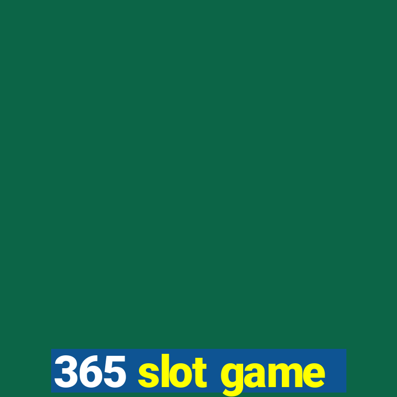 365 slot game