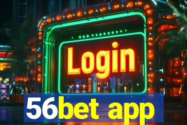 56bet app