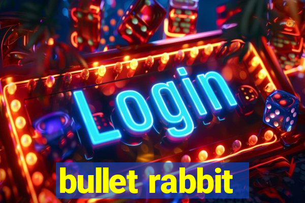 bullet rabbit