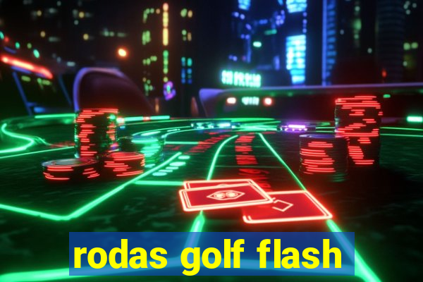 rodas golf flash