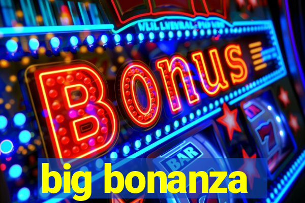 big bonanza