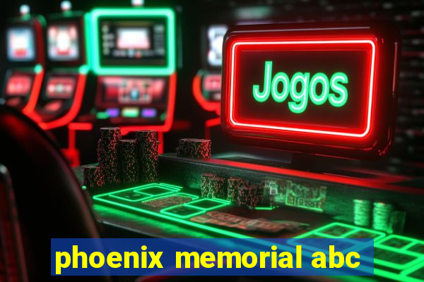 phoenix memorial abc