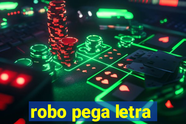 robo pega letra