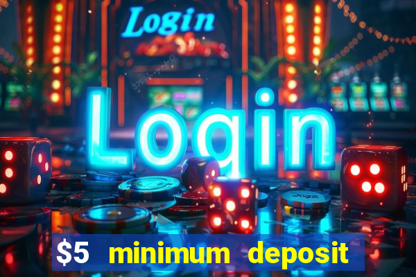 $5 minimum deposit casino australia