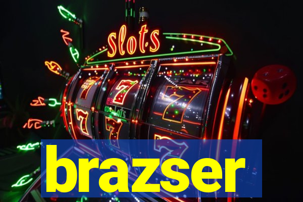 brazser