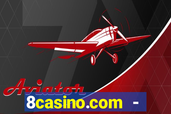 8casino.com - ca莽a-n铆queis online cassino