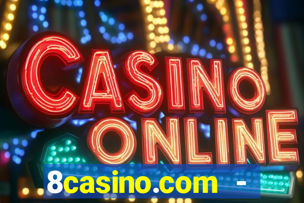 8casino.com - ca莽a-n铆queis online cassino