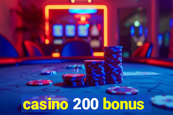 casino 200 bonus