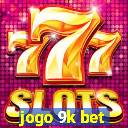 jogo 9k bet