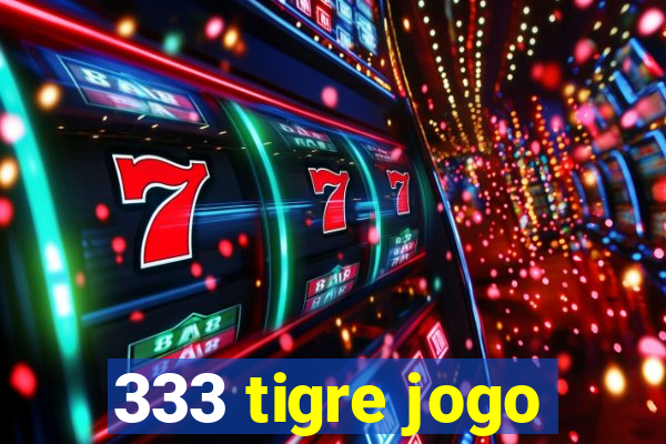 333 tigre jogo