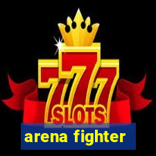 arena fighter